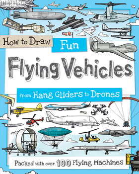 Paperback How to Draw Fun Flying Vehicles: From Hang Gliders to Drones Book