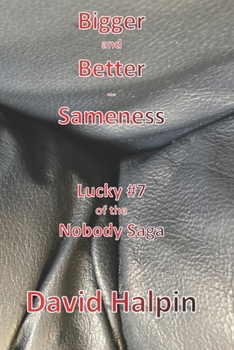 Paperback Bigger and Better ... Sameness: Lucky #7 of the Nobody Saga Book