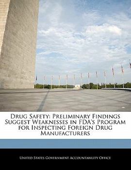 Paperback Drug Safety: Preliminary Findings Suggest Weaknesses in FDA's Program for Inspecting Foreign Drug Manufacturers Book