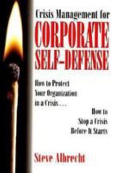 Hardcover Crisis Mangement for Corporate Self-Defense: How to Protect Your Organization in a Crisis ... How to Stop a Crisis Before It Starts Book