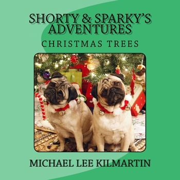 Paperback Shorty & Sparky's Adventures: We Love Christmas Trees Book