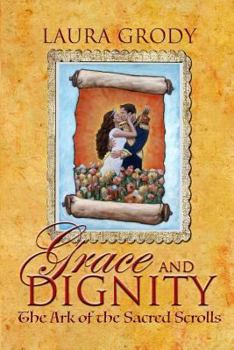 Paperback Grace and Dignity: The Ark of the Sacred Scrolls Book