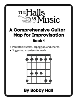 Paperback The Halls of Music Comprehensive Guitar Map Book 1: Pentatonic, blues, major and minor scales, arpeggios, chords Book