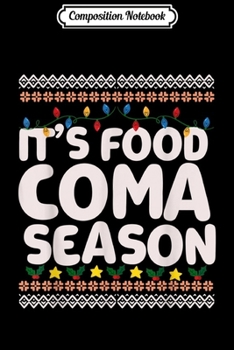 Composition Notebook: Funny Holiday Christmas Its Food Coma Season  Journal/Notebook Blank Lined Ruled 6x9 100 Pages