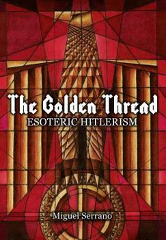 Hardcover The Golden Thread: Esoteric Hitlerism Book