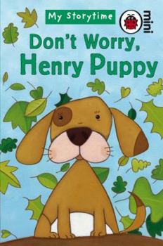 Hardcover My Storytime Don't Worry Henry Puppy Book