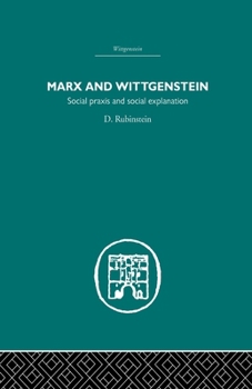 Paperback Marx and Wittgenstein: Social PRAXIS and Social Explanation Book