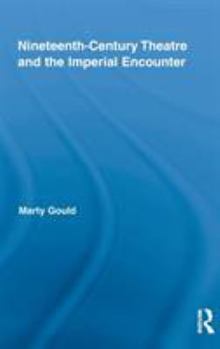 Hardcover Nineteenth-Century Theatre and the Imperial Encounter Book