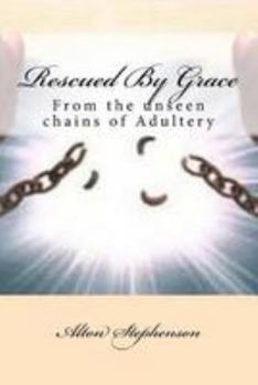 Paperback Rescued By Grace: From the unseen chains of Adultery Book