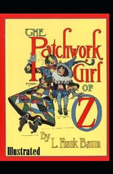 The Patchwork Girl of Oz Illustrated