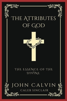 Paperback The Attributes of God: The Essence of the Divine (Grapevine Press) Book