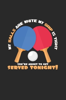 Paperback My balls are white my grip is tight: 6x9 Ping-Pont - dotgrid - dot grid paper - notebook - notes Book