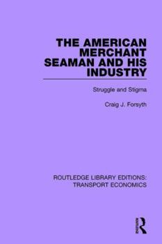 Paperback The American Merchant Seaman and His Industry: Struggle and Stigma Book