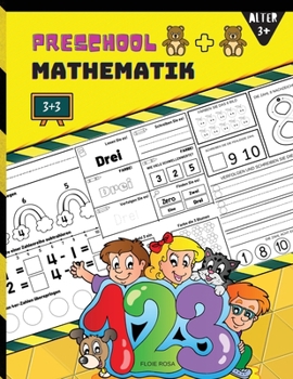 Preschool Mathematik: Mathe-Lernbuch für Anfänger in der Vorschule mit Zahlensuch- und Zuordnungsaktivitäten für 3- und 7-Jährige und zur Vorbereitung auf den Kindergarten