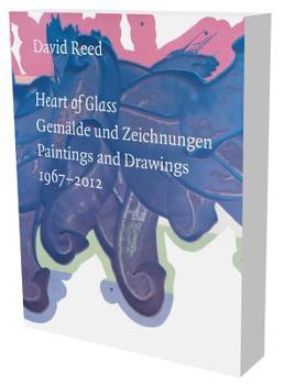 Paperback David Reed: Heart of Glass: Gemälde Und Zeichnungen 1967-2012 Book