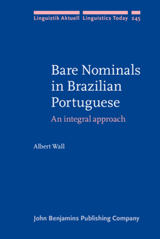 Bare Nominals in Brazilian Portuguese - Book #245 of the Linguistik Aktuell/Linguistics Today