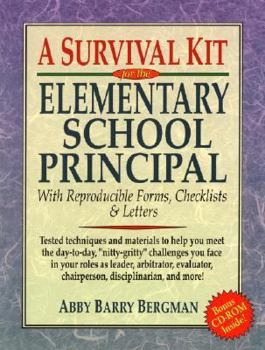 A Survival Kit for the Elementary School Principal with Reproducible Forms, Checklists & Letters