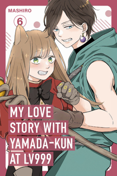 My Love Story with Yamada-Kun at Lv999 Vol 6 (Japanese Edition) - Book #6 of the 山田くんとLv999の恋をする [Yamada-kun to Lv999 no Koi wo Suru]