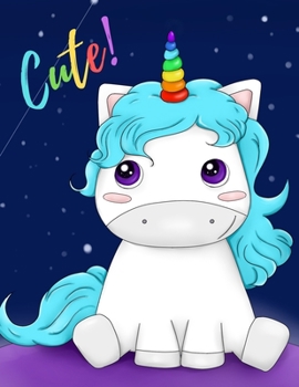 Cute!: Large Composition Notebook for Kids, Kawaii Rainbow Unicorn Journal for Girls and Boys, 120 wide college ruled pages