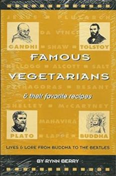 Paperback Famous Vegetarians & Their Favorite Recipes: Lives & Lore from Buddha to the Beatles Book