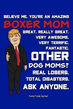 Paperback Funny Trump Journal: Pro Trump Gag Gifts for Boxer Mom (6x9 Boxer Gifts) Book