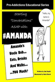 Paperback Amanda's Uncle Bob Eats Drinks and Walks TOO Much?: Starting Conversations ASAP with Amanda Book