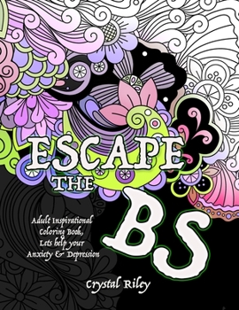 Paperback Escape the BS- Anxiety and Depression Adult Coloring Book