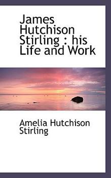 Paperback James Hutchison Stirling: His Life and Work Book