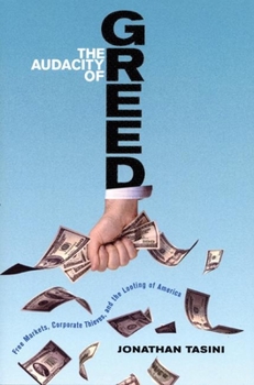 Paperback The Audacity of Greed: Free Markets, Corporate Thieves, and the Looting of America Book