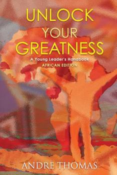 Paperback Unlock your Greatness (African Edition): A Young Leaders Handbook Book