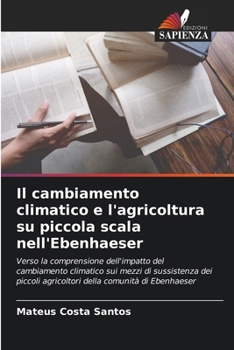 Paperback Il cambiamento climatico e l'agricoltura su piccola scala nell'Ebenhaeser [Italian] Book