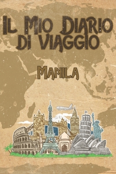 Il mio diario di viaggio manila: 6x9 Diario di viaggio I Taccuino con liste di controllo da compilare I Un regalo perfetto per il tuo viaggio in ... e per ogni viaggiatore (Italian Edition)