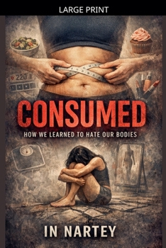 Paperback Consumed: How We Learned to Hate Our Bodies [Large Print] Book