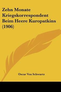 Paperback Zehn Monate Kriegskorrespondent Beim Heere Kuropatkins (1906) Book