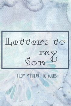 Paperback Letters to my Son Journal-Mother/Father Son Journal Appreciation Gift-Lined Notebook To Write In-6"x9" 120 Pages Book 12: Keepsake Gift to Write Memor Book