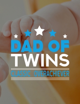 Dad Of Twins Classic Overachiever: Pregnancy Planner And Organizer, Diary , Notebook Mother And Child