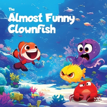 Paperback The Almost Funny Clownfish: A silly picture book about never giving up Book