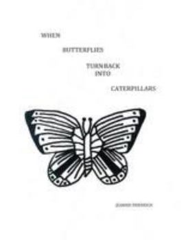 Paperback When Butterflies Turn Back Into Caterpillars Book