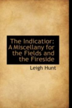 Paperback The Indicatior: A Miscellany for the Fields and the Fireside Book