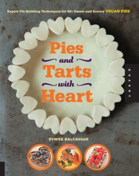 Paperback Pies and Tarts with Heart: Expert Pie-Building Techniques for 60+ Sweet and Savory Vegan Pies Book