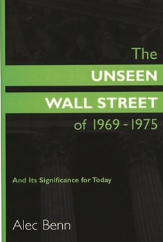 Hardcover The Unseen Wall Street of 1969-1975: And Its Significance for Today Book