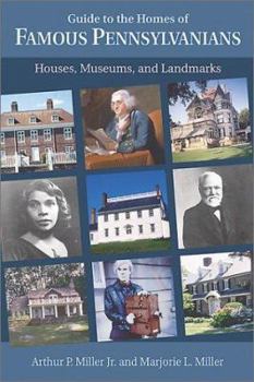 Paperback Guide to the Homes of Famous Pennsylvanians: Houses, Museums, and Landmarks Book