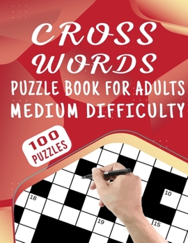 Paperback Cross Words Puzzle Book For Adults Medium Difficulty - 100 Puzzles: Easy To Medium Difficulty Crossword Puzzles Collections For Seniors - 100 Large Pr Book
