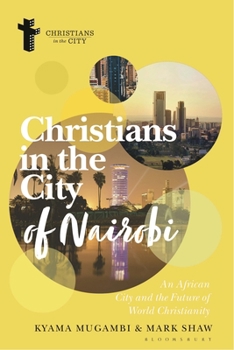 Paperback Christians in the City of Nairobi: An African City and the Future of World Christianity Book