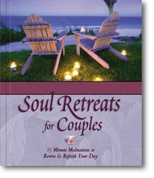 Hardcover Soul Retreats for Couples: 15 Minute Meditations to Revive & Refresh Your Day Book