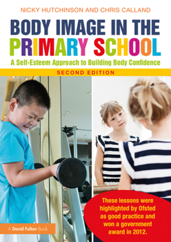 Paperback Body Image in the Primary School: A Self-Esteem Approach to Building Body Confidence Book