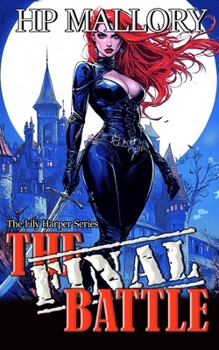 The Final Battle: A Funny Urban Fantasy Romance Series - Book #13 of the Lily Harper