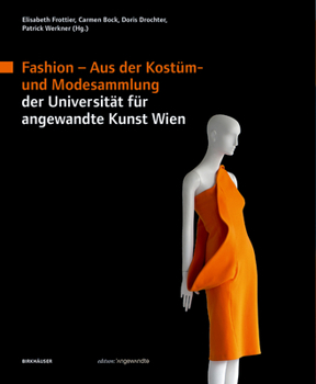Fashion: Aus Der Kostum- Und Modesammlung Der Universitat Fur Angewandte Kunst Wien