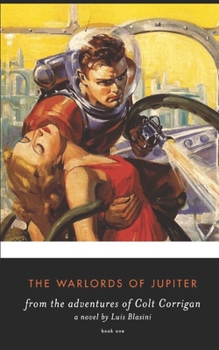 Paperback The Warlords of Jupiter: from the adventures of Colt Corrigan Book