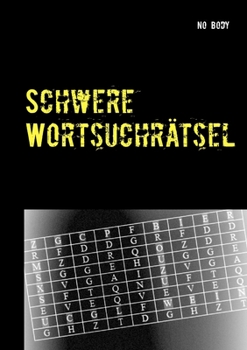 Paperback Schwere Wortsuchrätsel: Rätsel für "Versetzt- und Querdenker" [German] Book